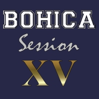 BOHICA Session XV