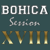 BOHICA Session XVIII